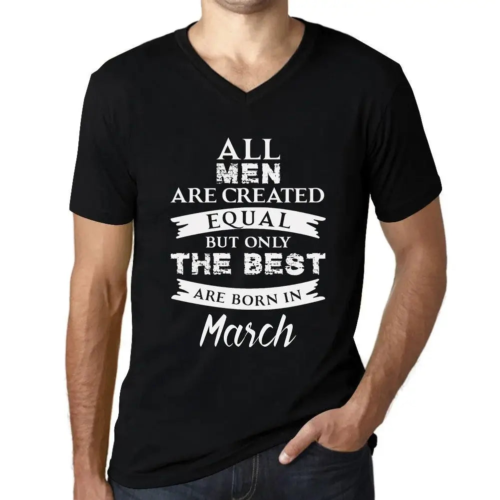 Men's Graphic T-Shirt V Neck All Men Are Created Equal But Only The Best Are Born In March Eco-Friendly Limited Edition Short Sleeve Tee-Shirt Vintage Birthday Gift Novelty