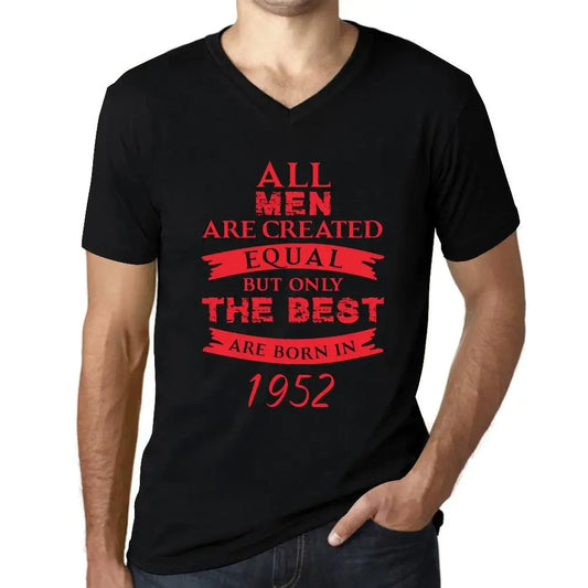 Men's Graphic T-Shirt V Neck All Men Are Created Equal but Only the Best Are Born in 1952 72nd Birthday Anniversary 72 Year Old Gift 1952 Vintage Eco-Friendly Short Sleeve Novelty Tee