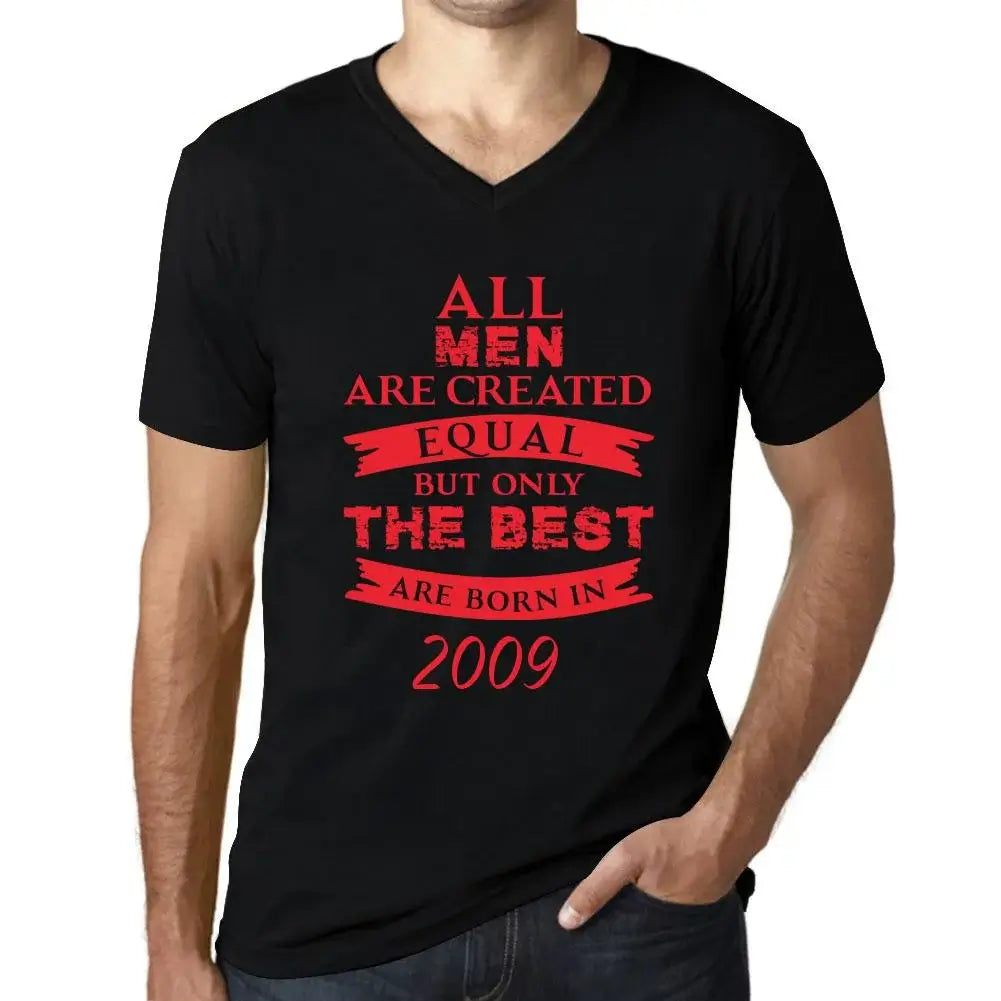 Men's Graphic T-Shirt V Neck All Men Are Created Equal but Only the Best Are Born in 2009 15th Birthday Anniversary 15 Year Old Gift 2009 Vintage Eco-Friendly Short Sleeve Novelty Tee