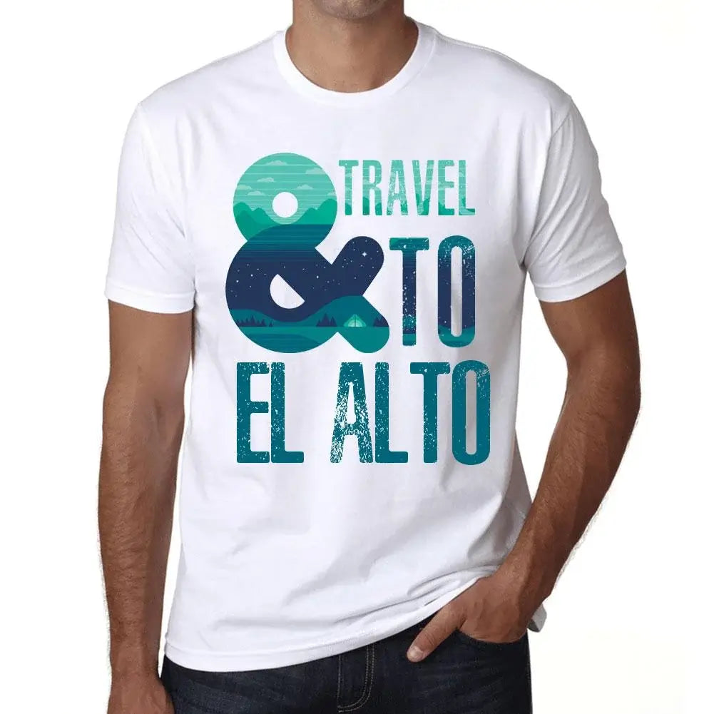 Men's Graphic T-Shirt And Travel To El Alto Eco-Friendly Limited Edition Short Sleeve Tee-Shirt Vintage Birthday Gift Novelty