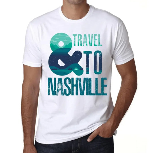 Men's Graphic T-Shirt And Travel To Nashville Eco-Friendly Limited Edition Short Sleeve Tee-Shirt Vintage Birthday Gift Novelty