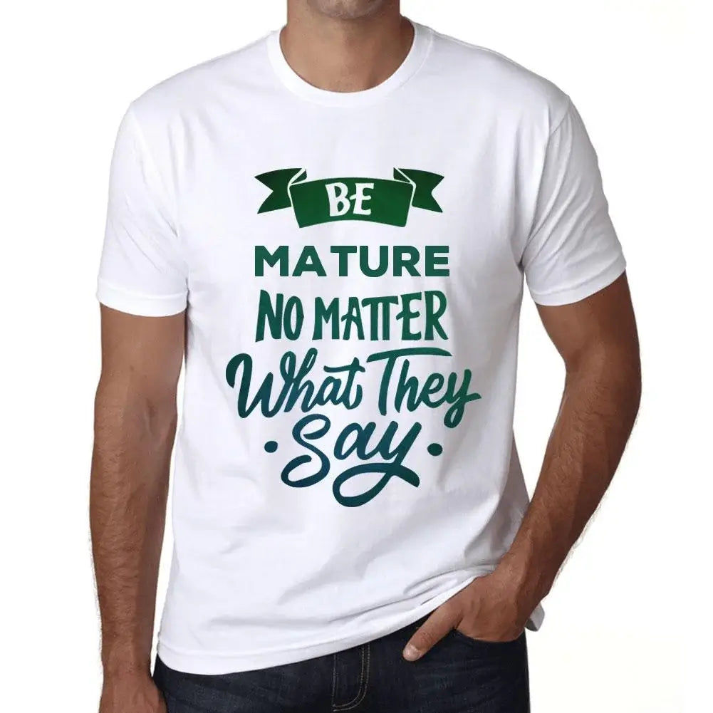 Men's Graphic T-Shirt Be Mature No Matter What They Say Eco-Friendly Limited Edition Short Sleeve Tee-Shirt Vintage Birthday Gift Novelty