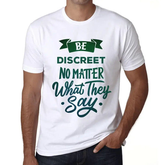 Men's Graphic T-Shirt Be Discreet No Matter What They Say Eco-Friendly Limited Edition Short Sleeve Tee-Shirt Vintage Birthday Gift Novelty