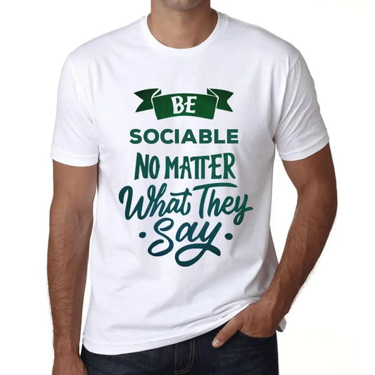 Men's Graphic T-Shirt Be Sociable No Matter What They Say Eco-Friendly Limited Edition Short Sleeve Tee-Shirt Vintage Birthday Gift Novelty