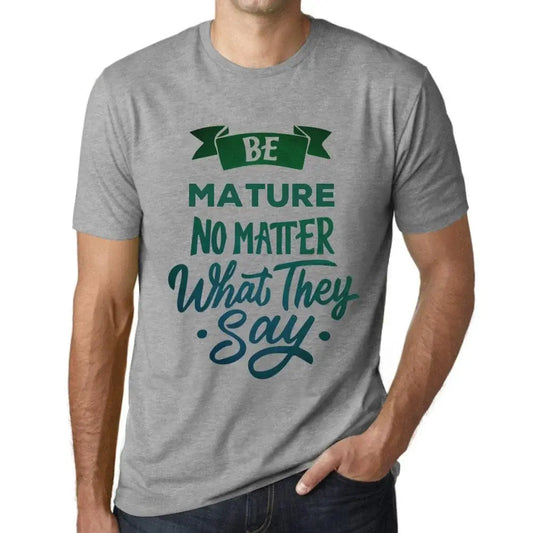 Men's Graphic T-Shirt Be Mature No Matter What They Say Eco-Friendly Limited Edition Short Sleeve Tee-Shirt Vintage Birthday Gift Novelty
