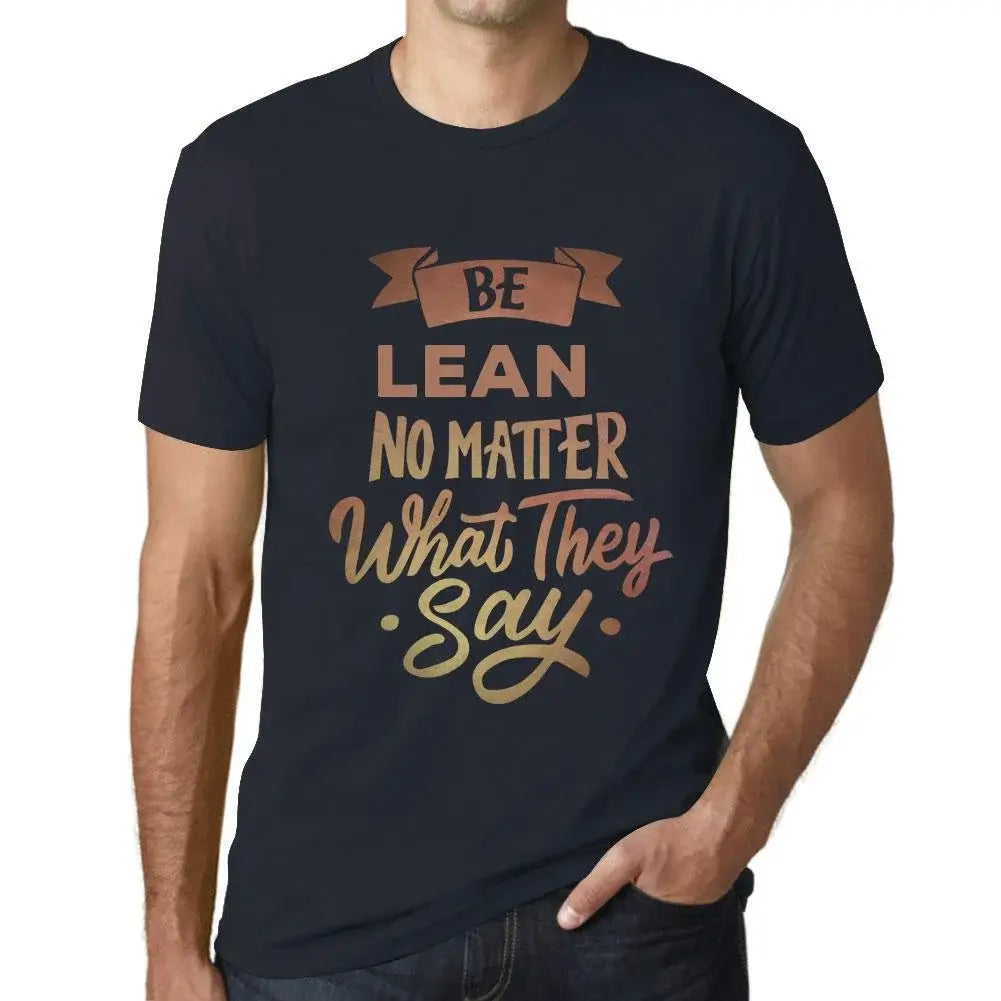 Men's Graphic T-Shirt Be Lean No Matter What They Say Eco-Friendly Limited Edition Short Sleeve Tee-Shirt Vintage Birthday Gift Novelty