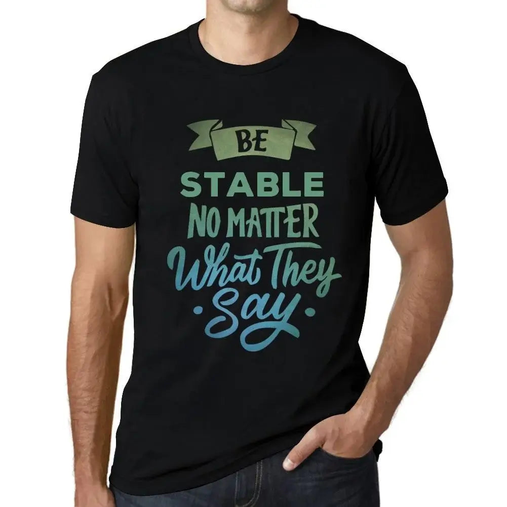 Men's Graphic T-Shirt Be Stable No Matter What They Say Eco-Friendly Limited Edition Short Sleeve Tee-Shirt Vintage Birthday Gift Novelty