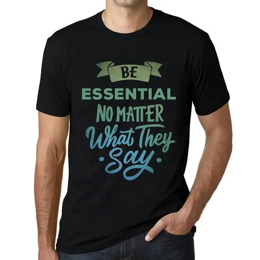 Men's Graphic T-Shirt Be Essential No Matter What They Say Eco-Friendly Limited Edition Short Sleeve Tee-Shirt Vintage Birthday Gift Novelty