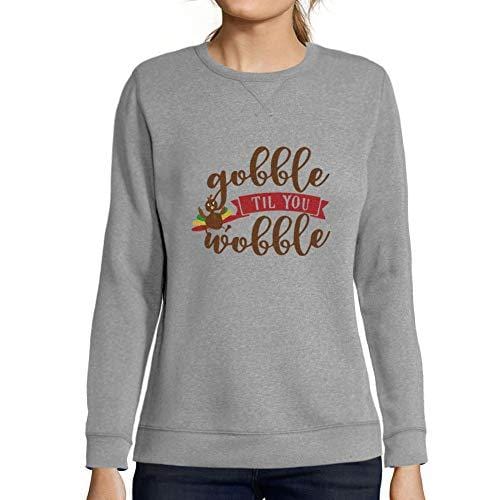 Ultrabasic - Femme Imprimé Graphique Sweat-Shirt Gobble Til You Wobble Idées Cadeaux