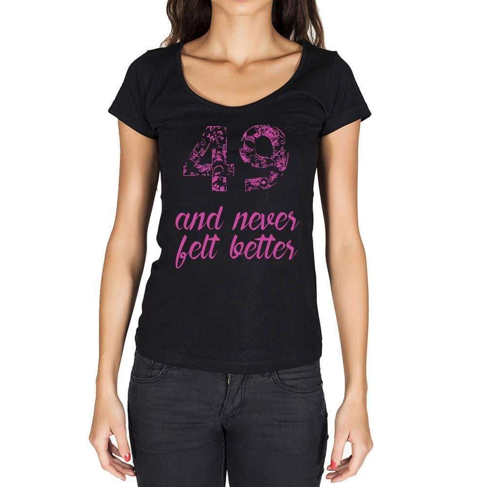 49 And Never Felt Better Womens T-Shirt Black Birthday Gift 00408 - Black / Xs - Casual