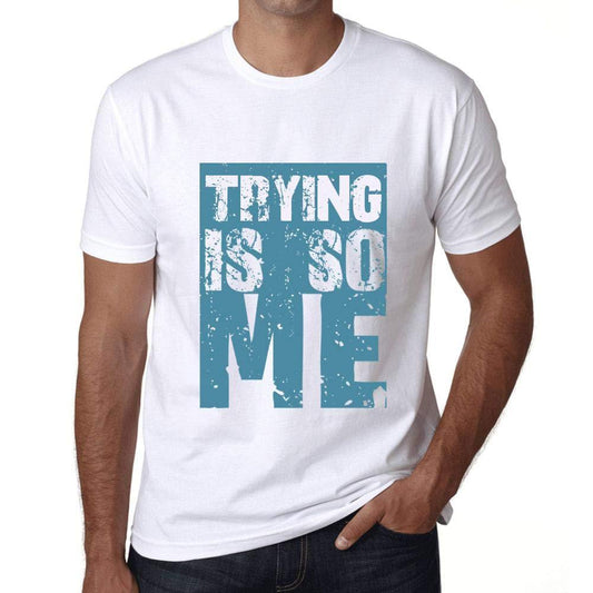 Herren T-Shirt Graphicique Trying is So Me Blanc