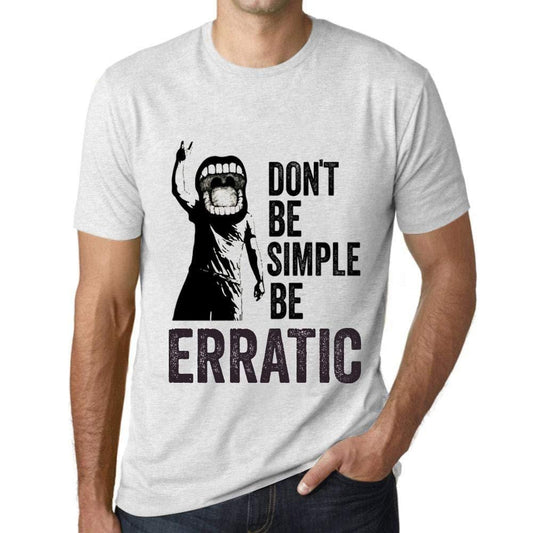 Ultrabasic Homme T-Shirt Graphique Don't Be Simple Be Erratic Blanc Chiné