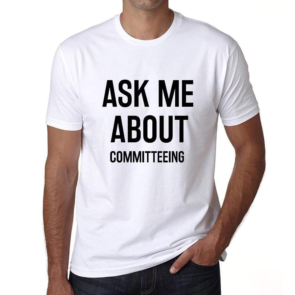 Ask Me About Committeeing White Mens Short Sleeve Round Neck T-Shirt 00277 - White / S - Casual