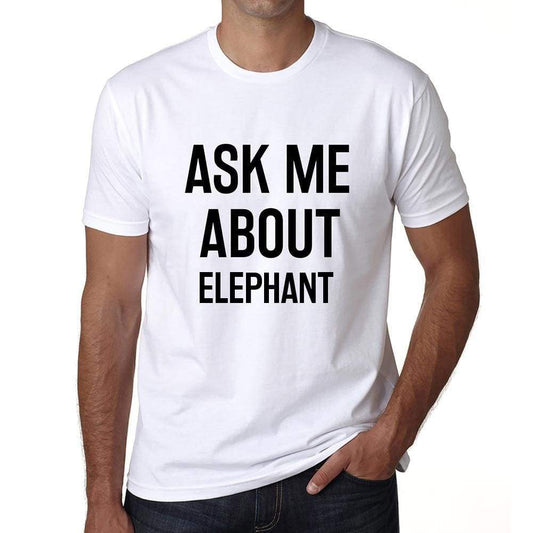 Ask Me About Elephant White Mens Short Sleeve Round Neck T-Shirt 00277 - White / S - Casual