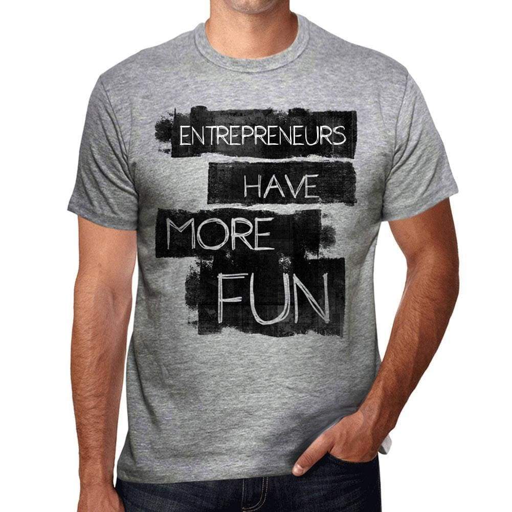 Entrepreneurs Have More Fun Mens T Shirt Grey Birthday Gift 00532 - Grey / S - Casual