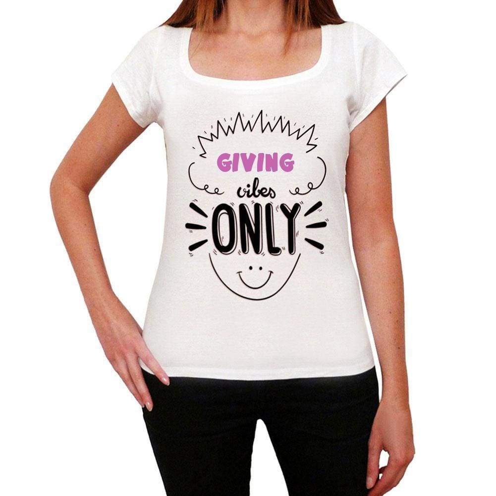 Giving Vibes Only White Womens Short Sleeve Round Neck T-Shirt Gift T-Shirt 00298 - White / Xs - Casual