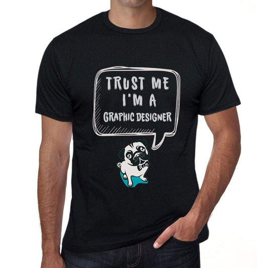 Graphic Designer Trust Me Im A Graphic Designer Mens T Shirt Black Birthday Gift 00528 - Black / Xs - Casual