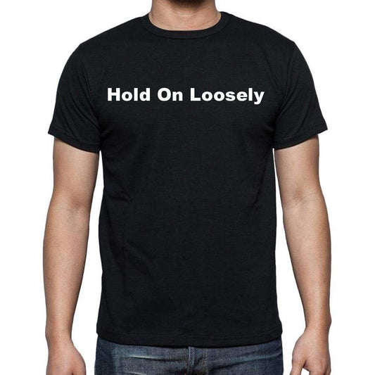 Hold On Loosely Mens Short Sleeve Round Neck T-Shirt - Casual