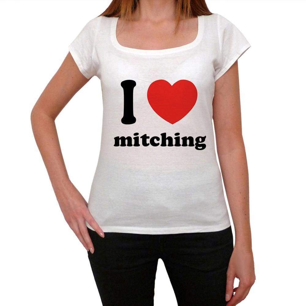 I Love Mitching Womens Short Sleeve Round Neck T-Shirt 00037 - Casual