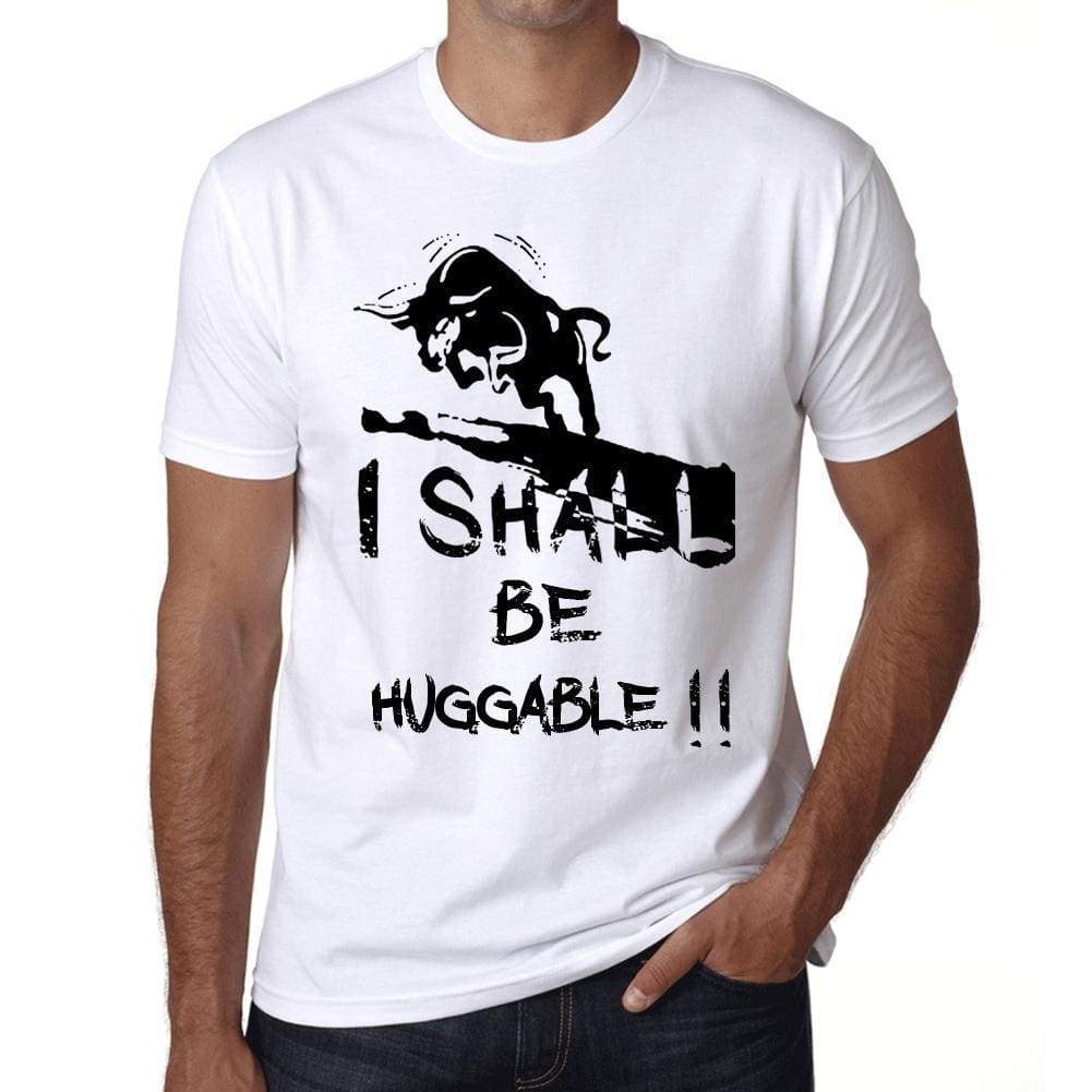 I Shall Be Huggable White Mens Short Sleeve Round Neck T-Shirt Gift T-Shirt 00369 - White / Xs - Casual