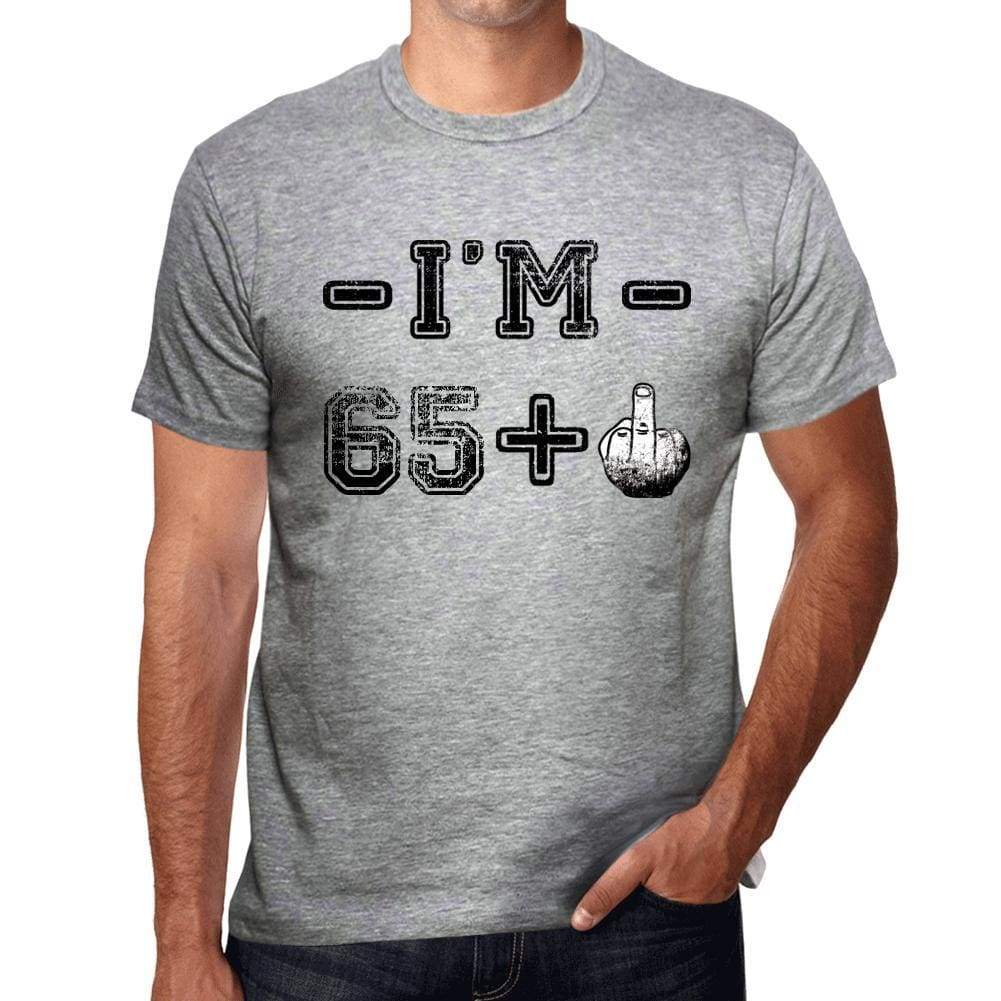 Im 65 Plus Mens T-Shirt Grey Birthday Gift 00445 - Grey / S - Casual