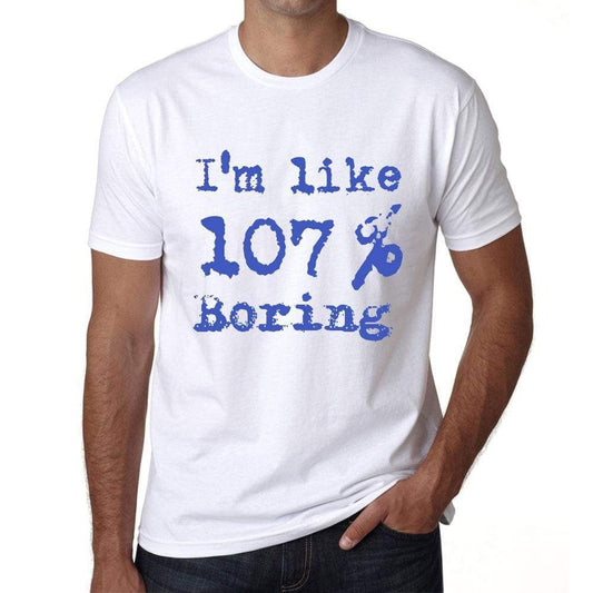 Im Like 100% Boring White Mens Short Sleeve Round Neck T-Shirt Gift T-Shirt 00324 - White / S - Casual
