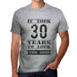 It Took 30 Years To Look This Good Mens T-Shirt Grey Birthday Gift 00479 - Grey / S - Casual
