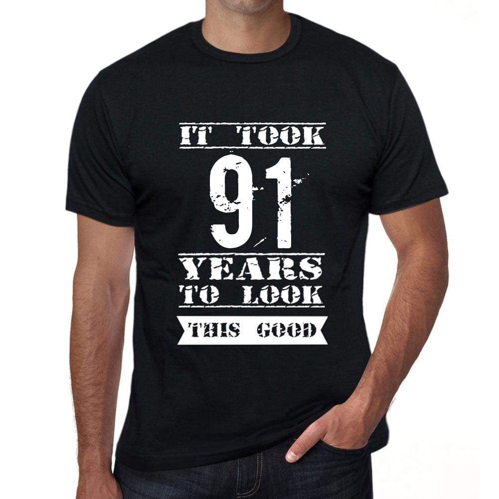 It Took 91 Years To Look This Good Mens T-Shirt Black Birthday Gift 00478 - Black / Xs - Casual