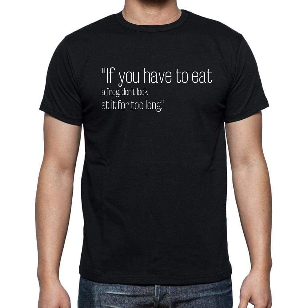 Mark Twain quote t shirts,If you have to eat a frog quote t