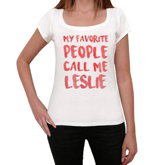 My Favorite People Call Me Leslie White Womens Short Sleeve Round Neck T-Shirt Gift T-Shirt 00364 - White / Xs - Casual