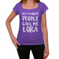 My Favorite People Call Me Lora Womens T-Shirt Purple Birthday Gift 00381 - Purple / Xs - Casual