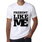 Present Like Me White Mens Short Sleeve Round Neck T-Shirt 00051 - White / S - Casual