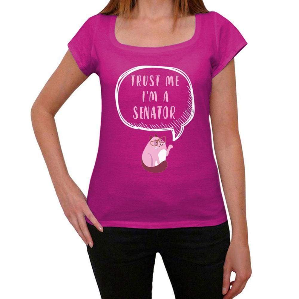 Trust Me Im A Senator Womens T Shirt Pink Birthday Gift 00544 - Pink / Xs - Casual